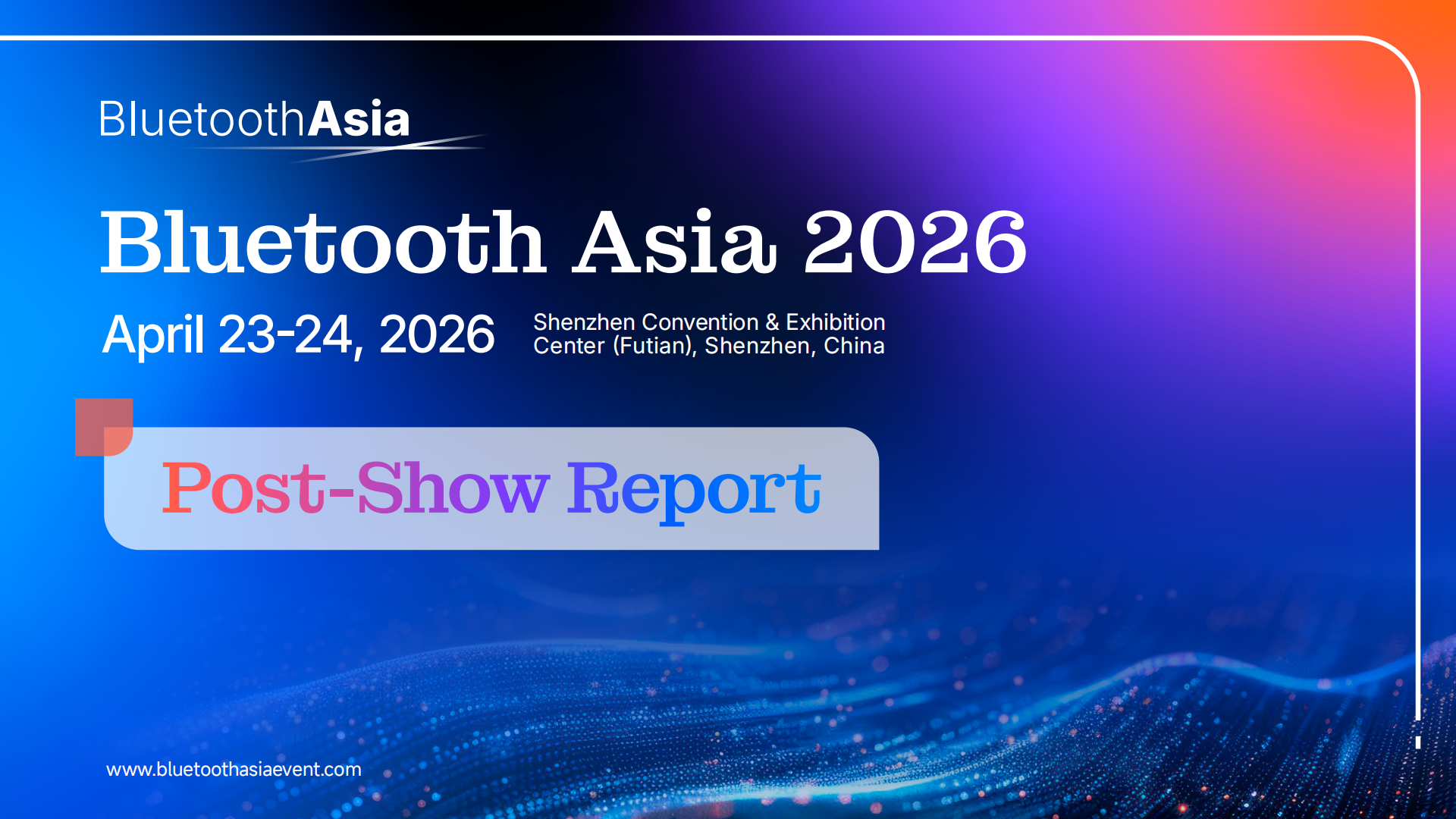 Bluetooth Asia 2026 Post-event report_01.png